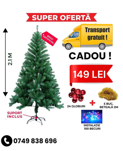 TRANSPORT GRATUIT !2.10M BRAD IMPODOBIT + 24 GLOBURI + 5 BUC BETEALA 2M + INSTALATIE 100LED + SUPORT METALIC